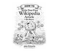 How to Write Your First Wikipedia Article in Six Hours