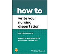 How to Write Your Nursing Dissertation: With Website