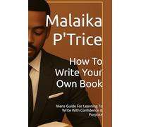 How To Write Your Own Book: Mens Guide For Learning To Write With Confidence & Purpose