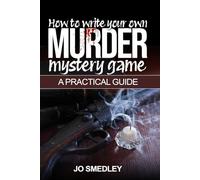 How to write your own murder mystery game: A Practical Guide