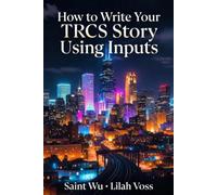 HOW TO WRITE YOUR TRCS STORY USING INPUTS