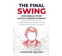How Trump Can Fix a Broken Economy: The Final Swing