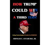 How TRUMP Could WIN A THIRD TERM: Using Numerological EVENTS As EVIDENCE