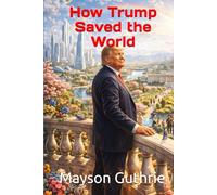How Trump Saved the World
