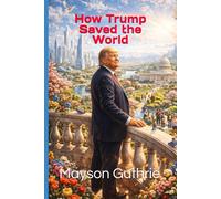 How Trump Saved the World
