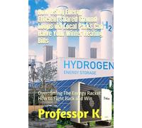 How Using Energy Efficient Shared Ground Loops via Local Parks Can Halve Your Winter Heating Bills: Overcoming The Energy Racket: How to Fight Back and Win
