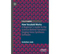 How Vocaloid Works: A Beginner's Guide to the Science Behind Yamaha's Singing Voice Synthesis Software