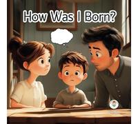 How was I born ?: A book for kids about growing up. Personal growth for children.