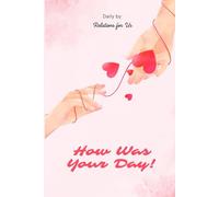 How Was Your Day ?: Daily Love Notes, Every Days I'll Love You