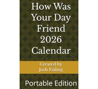 How Was Your Day Friend 2026 Calendar: Portable Edition
