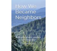 How We Became Neighbors: A Multicultural History: Volume One: 1