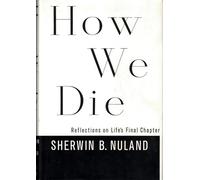 How We Die: Reflections on Life's Final Chapter
