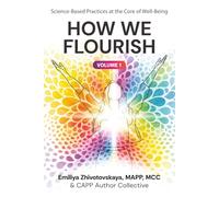 How We Flourish: Science-Backed Practices at the Core of Well-Being (Volume One)