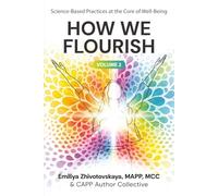 How We Flourish: Science-Backed Practices at the Core of Well-Being (Volume Two)