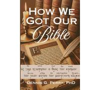 How We Got Our Bible: The Evangelical's Guide to Bible Translation
