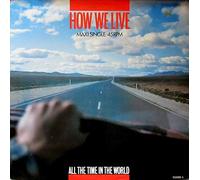 HOW WE LIVE - ALL THE TIME IN THE WORLD 12 INCH (12" VINYL SINGLE) UK PORTRAIT 1986