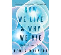Lewis Wolpert How We Live and Why We Die (Tascabile)