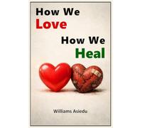 How We Love, How We Heal