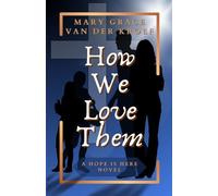 How We Love Them: A Hope Is Here Novel: 1
