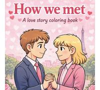 How We Met: A Cute Romantic Coloring Book for Adults & Teens (Story Coloring Books)