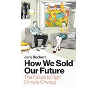 Ray Cunningham Jens Beckert How We Sold Our Future (Copertina rigida)