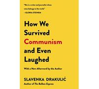 How We Survived Communism & Even Laughed: A Modern Feminist Classic-Provocative Essays on Women in Eastern Europe