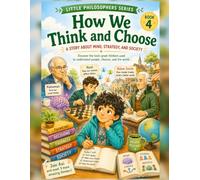 How We Think and Choose: A Story About Mind, Strategy, and Society: 4