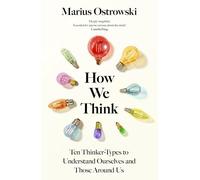How We Think: Ten Thinker Types to Understand Ourselves and Those Around Us