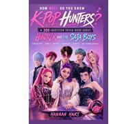 How Well Do You Know K-Pop Hunters?: A 300-Question Trivia Book About HUNTR/X and the Saja Boys: Characters, Songs, Battles, Honmoon, Secrets, and Hidden Details