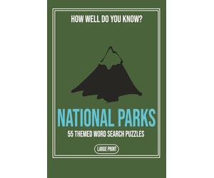 How Well Do You Know U S National Parks: A Large Print Word Search Book Featuring 55 Puzzles About America’s National Parks, Trails, Wildlife and Natural Wonders