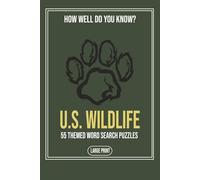 How Well Do You Know U S Wildlife: A Large Print Word Search Book Featuring Fifty Five Puzzles About State Animals Birds and American Wildlife