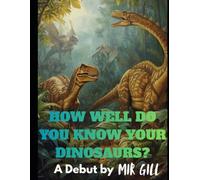How well do you know your dinosaurs?: A Debut