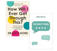 How Will I Ever Get Through This by Dr Lucy Hone & The Next Thing by Mira Hollis 2 Books Colletion Set