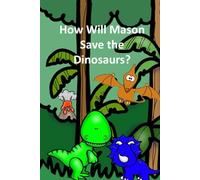 How Will Mason Save the Dinosaurs?