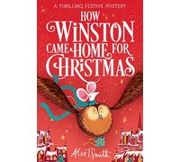 How Winston Came Home for Christmas: A Festive Illustrated Chapter Book!