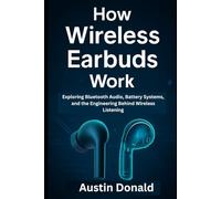 How Wireless Earbuds Work: Exploring Bluetooth Audio, Battery Systems, and the Engineering Behind Wireless Listening