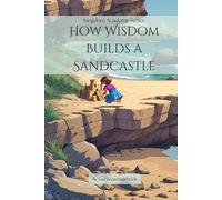 How Wisdom Builds a Sandcastle: 1