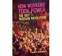 How Workers Took Power: The 1917 Russian Revolution