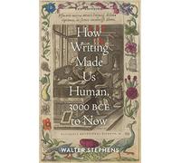 How Writing Made Us Human, 3000 BCE to Now