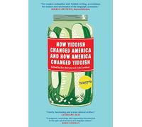 How Yiddish Changed America and How America Changed Yiddish