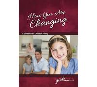 How You Are Changing: A Guide for the Christian Family: for Girls Ages 9-11