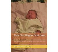 How You Began First Days: Molly Kinder Collins Book One The Beginning of Her Story: 2002