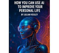 How You Can Use AI: to Improve Your Personal Life