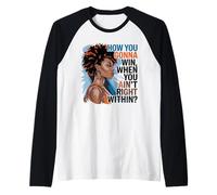 How You Gonna Win When You Ain't Right Within Empowerment Maglia con Maniche Raglan