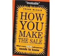 How You Make the Sale: What Every New Salesperson Needs to Know