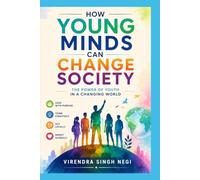 How Young Minds Can Change Society: The Power of Youth in a Changing World