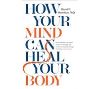 David R. Hamilton How Your Mind Can Heal Your Body (Tascabile)