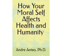 How Your Moral Self Affects Health and Humanity
