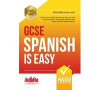 How2Become GCSE Spanish is Easy: Pass Your GCSE Spanish the Easy Way (Tascabile)