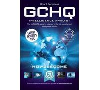 How2Become How to Become a GCHQ Intelligence Analyst: The Ultimate G (Tascabile)